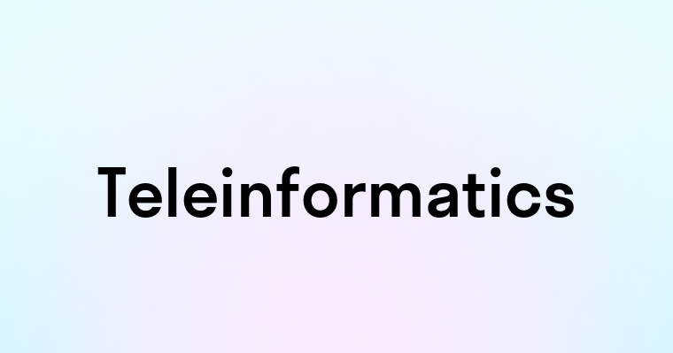 Teleinformatics