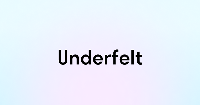 Underfelt