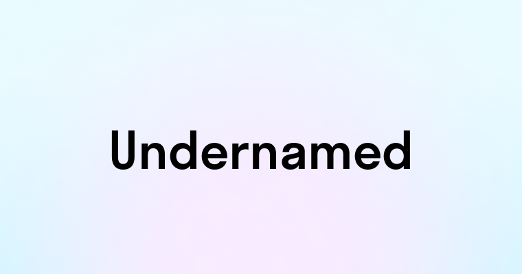 Undernamed