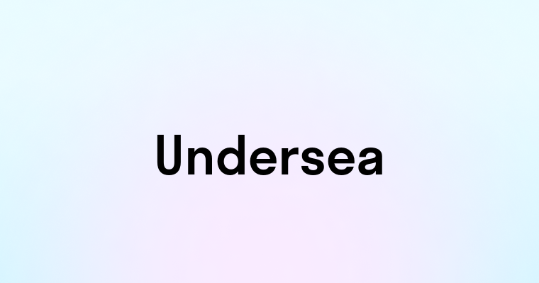 Undersea