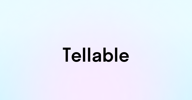 Tellable