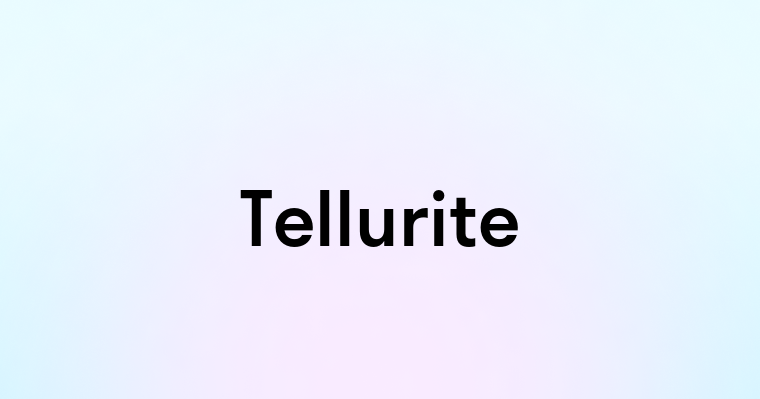 Tellurite