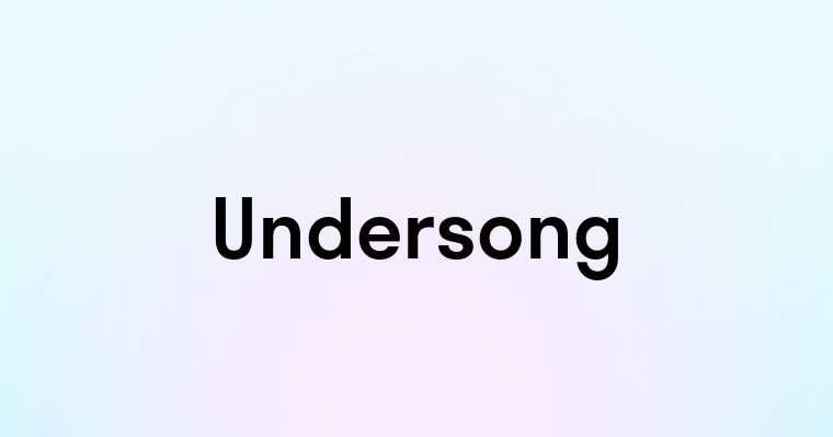 Undersong