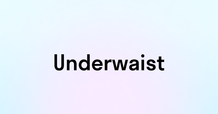 Underwaist