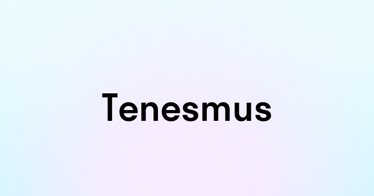 Tenesmus