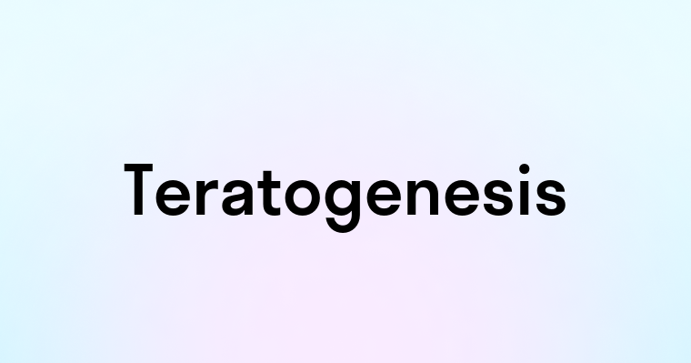 Teratogenesis