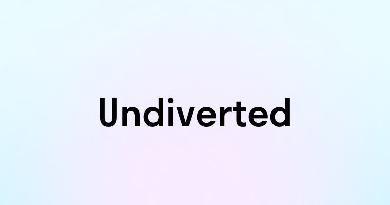 Undiverted