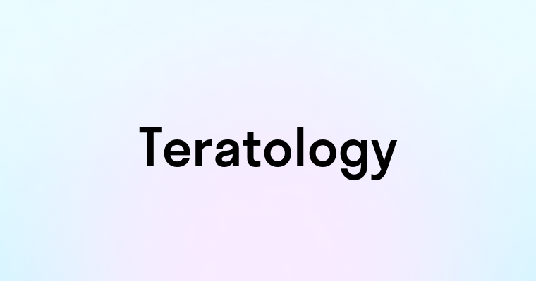 Teratology