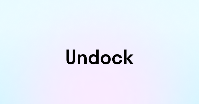 Undock