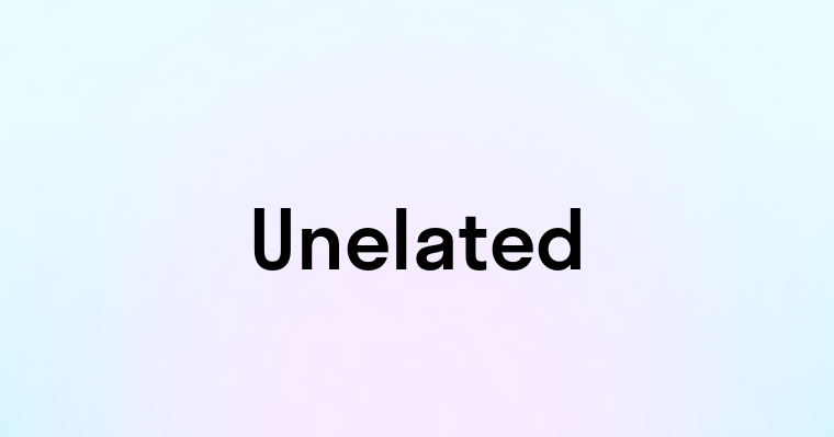 Unelated