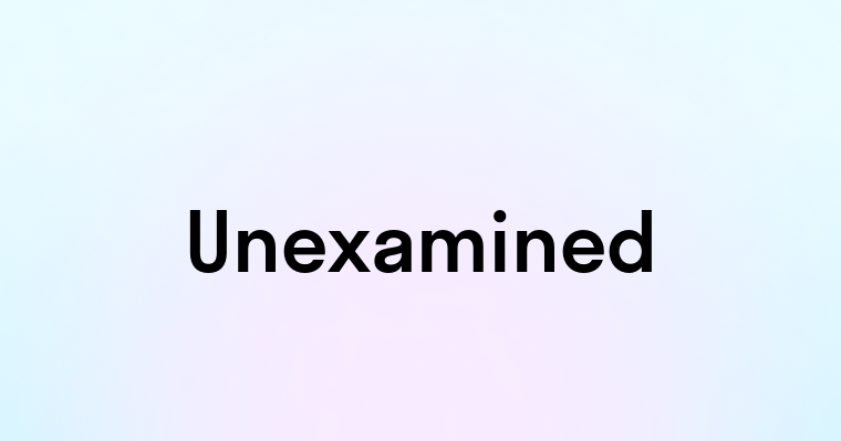 Unexamined