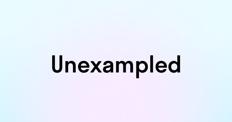 Unexampled