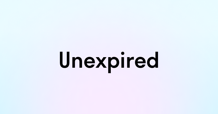 Unexpired