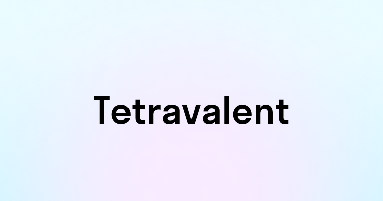 Tetravalent