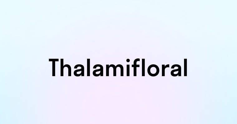 Thalamifloral