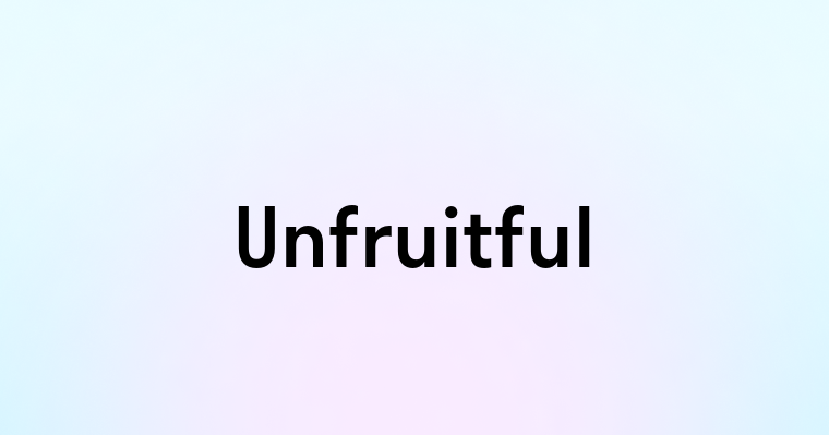 Unfruitful