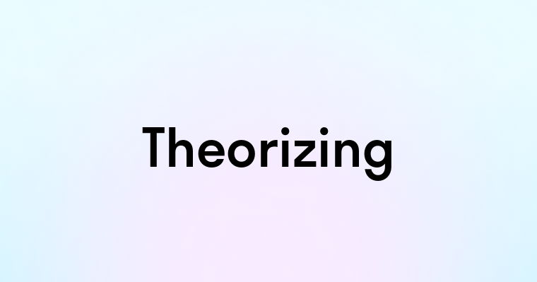 Theorizing