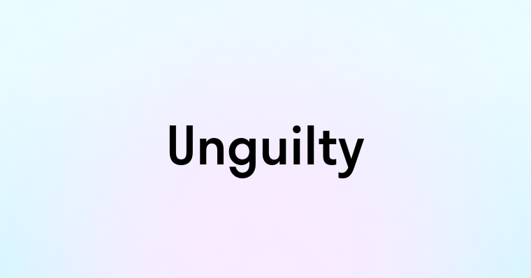 Unguilty