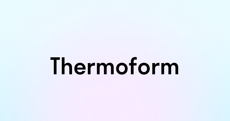 Thermoform