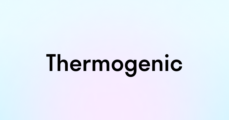 Thermogenic