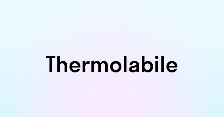 Thermolabile