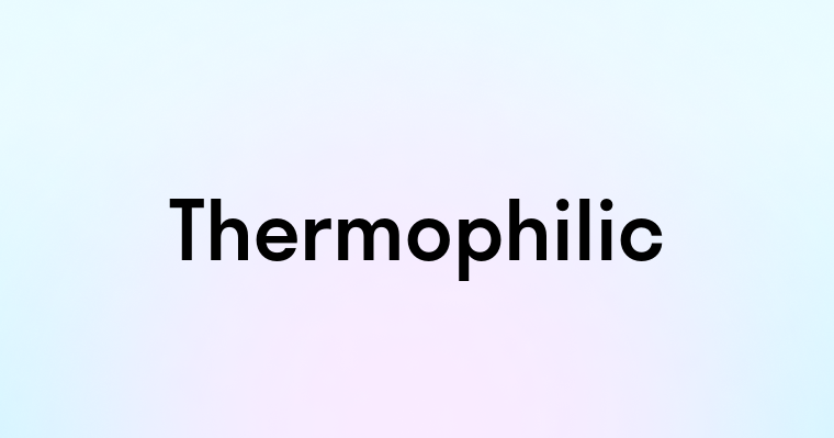 Thermophilic