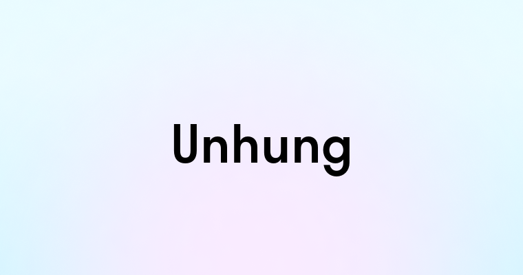 Unhung