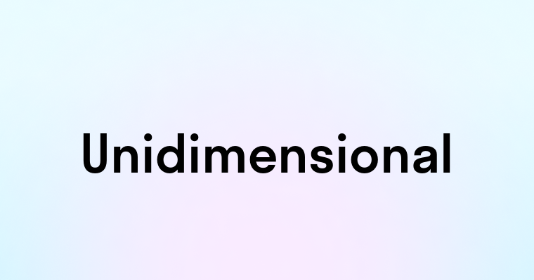 Unidimensional