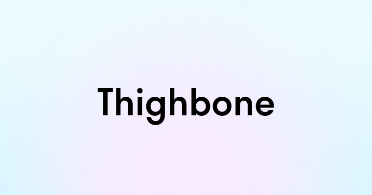 Thighbone