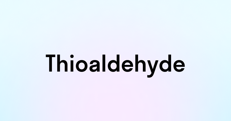 Thioaldehyde