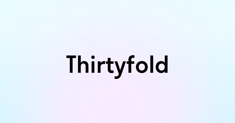 Thirtyfold