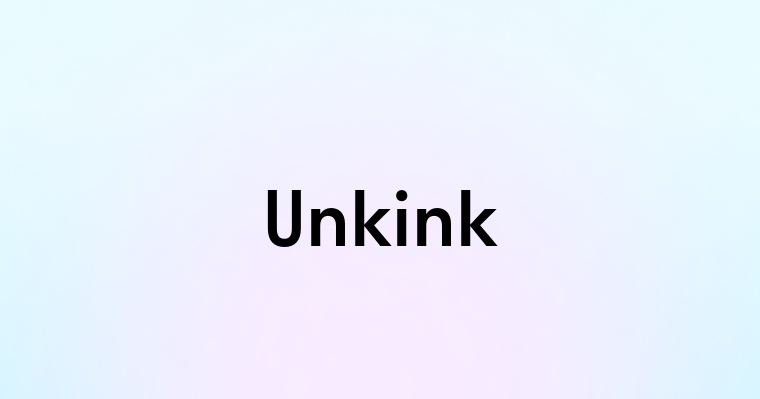 Unkink