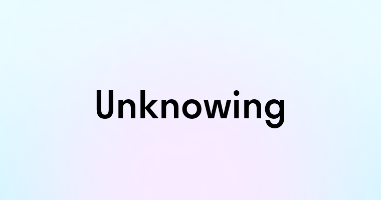 Unknowing