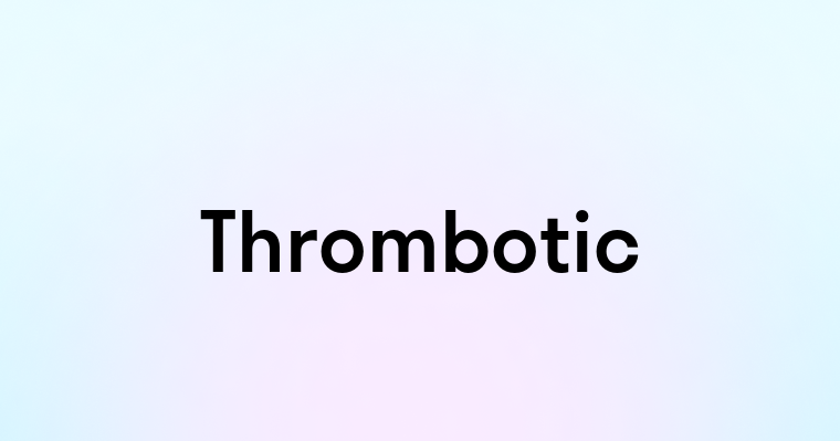 Thrombotic