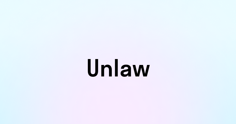 Unlaw