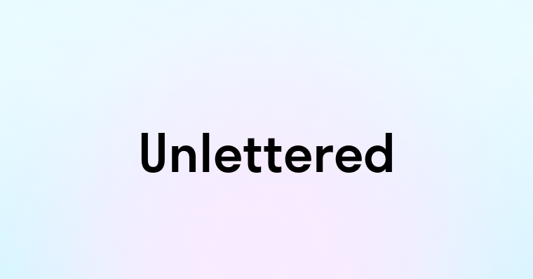 Unlettered