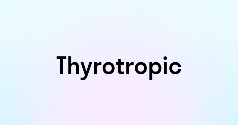 Thyrotropic