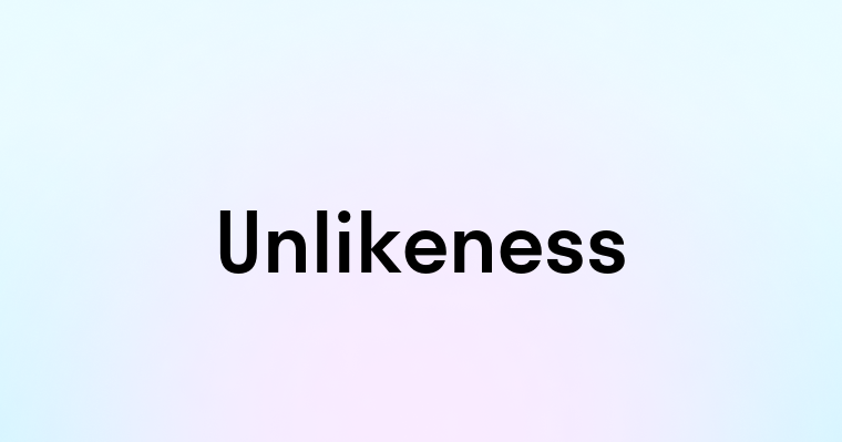 Unlikeness