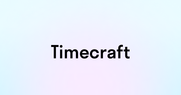 Timecraft