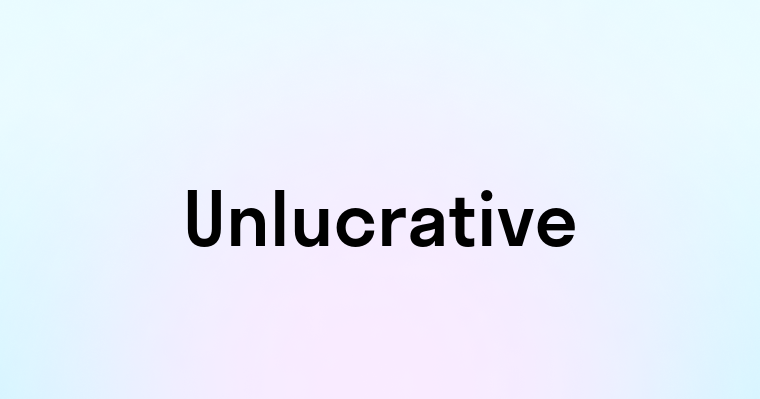 Unlucrative