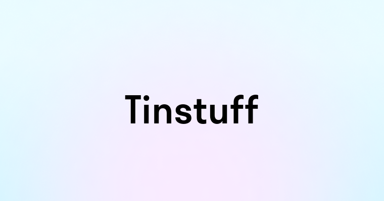 Tinstuff