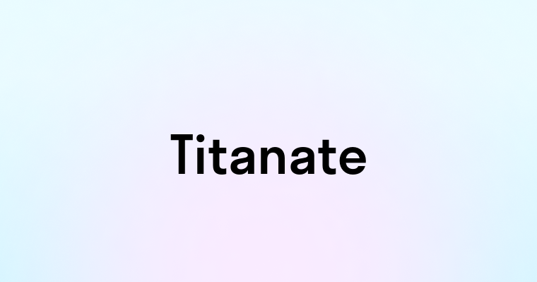 Titanate