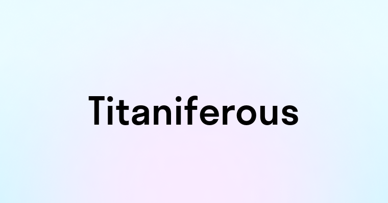 Titaniferous