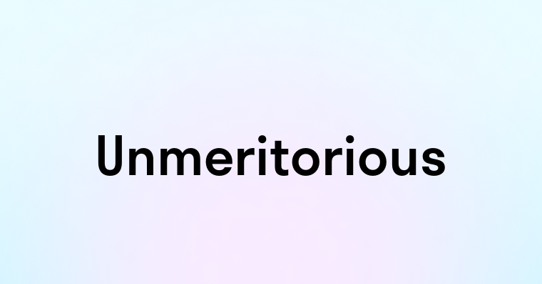 Unmeritorious