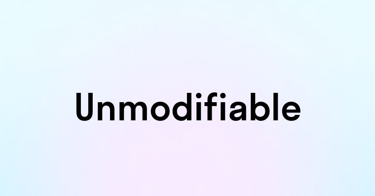 Unmodifiable