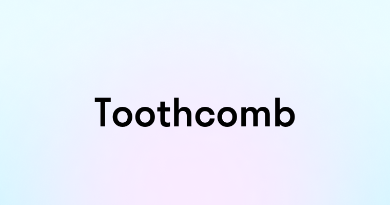 Toothcomb