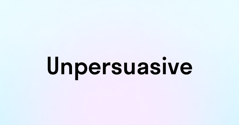 Unpersuasive