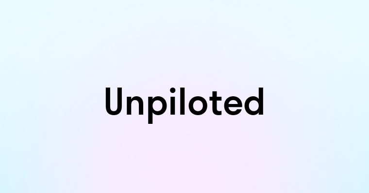 Unpiloted