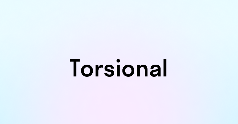 Torsional