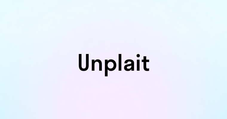 Unplait